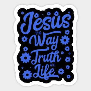 Jesus the way truth and life in blue color with flowers Sticker